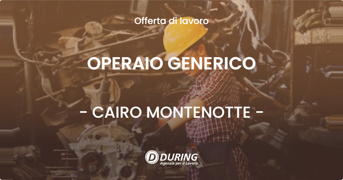 OFFERTA LAVORO - OPERAIO GENERICO - CAIRO MONTENOTTE