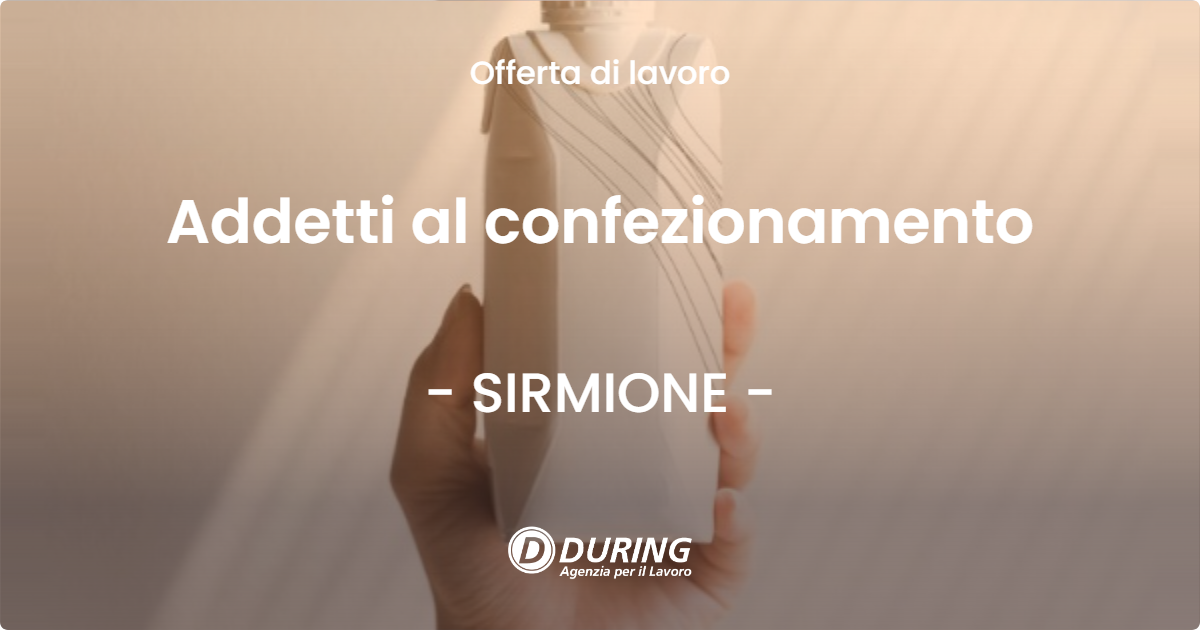 OFFERTA LAVORO - Addetti al confezionamento - SIRMIONE (BS)