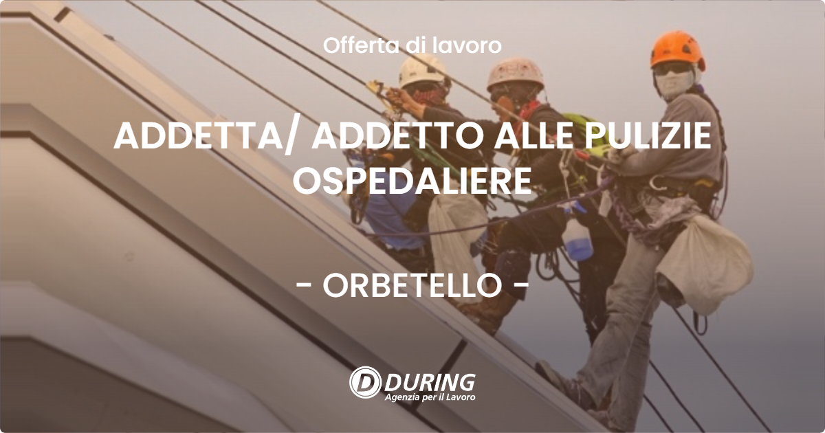 OFFERTA LAVORO - ADDETTA ADDETTO ALLE PULIZIE OSPEDALIERE - ORBETELLO