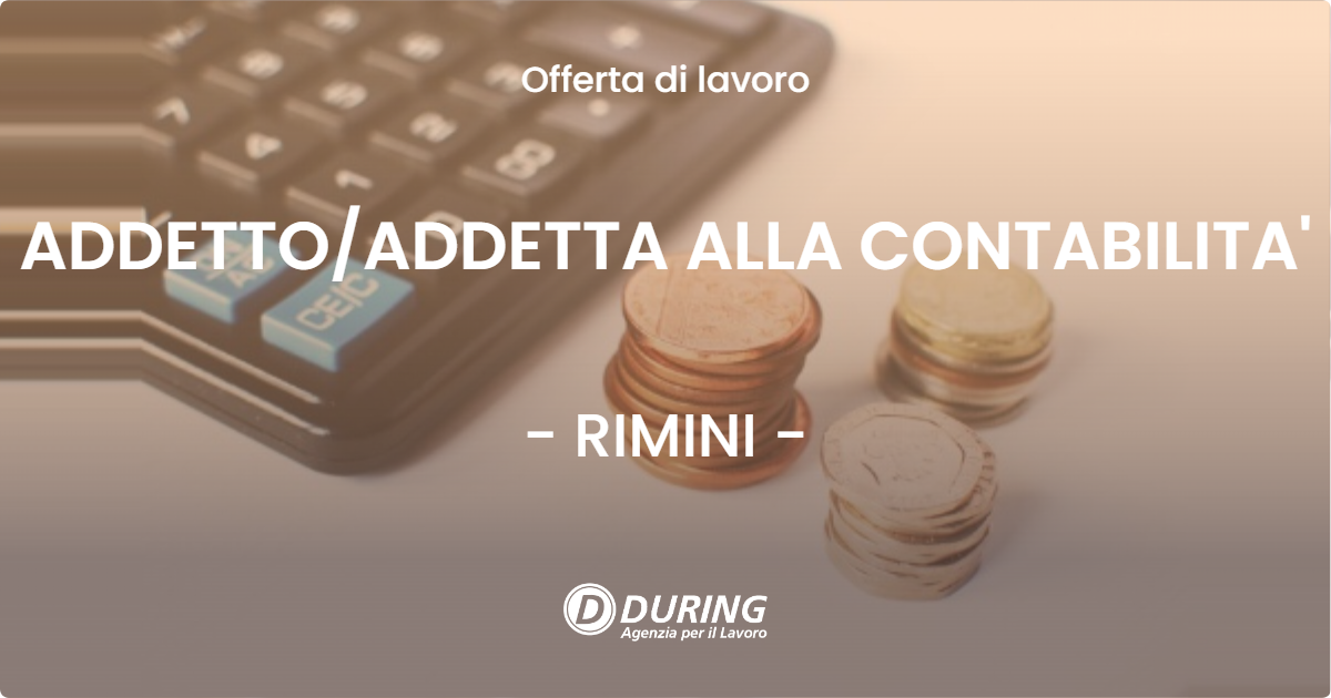 OFFERTA LAVORO - ADDETTO/ADDETTA ALLA CONTABILITA' - RIMINI (RN)