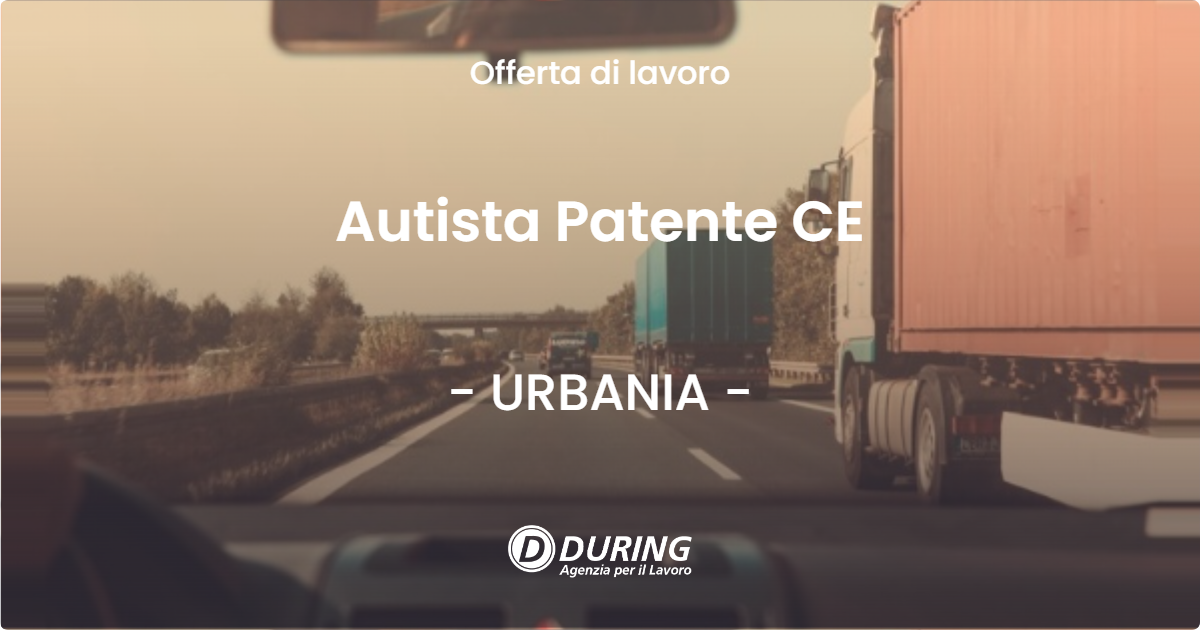 OFFERTA LAVORO - Autista Patente CE - URBANIA (PU)