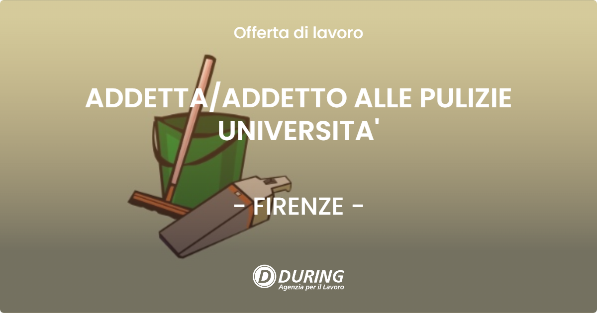 OFFERTA LAVORO - ADDETTA/ADDETTO ALLE PULIZIE UNIVERSITA' - FIRENZE (FI)