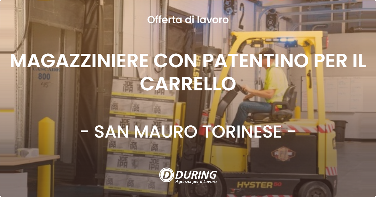 OFFERTA LAVORO - MAGAZZINIERE CON PATENTINO PER IL CARRELLO - SAN MAURO TORINESE