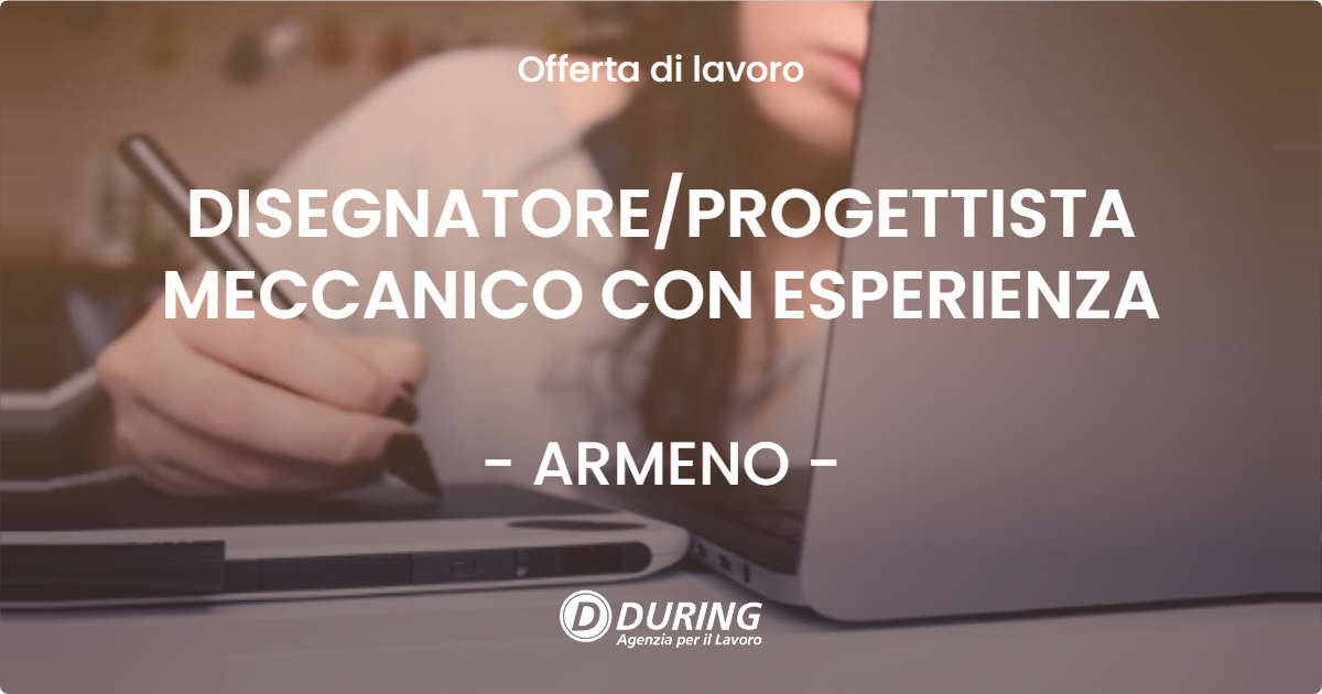 OFFERTA LAVORO - DISEGNATORE/PROGETTISTA MECCANICO CON ESPERIENZA - ARMENO (NO)