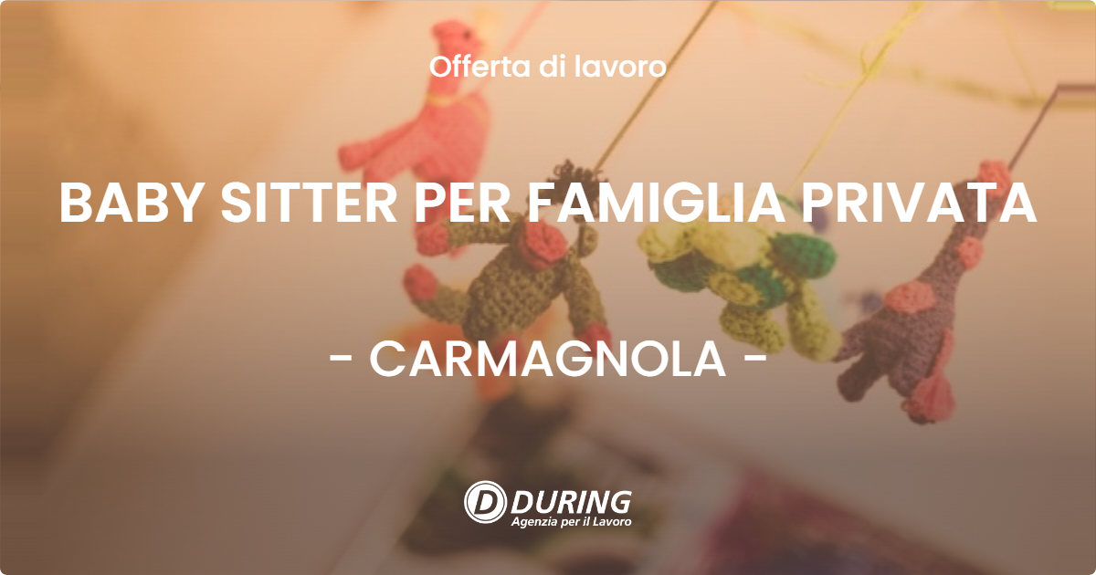 OFFERTA LAVORO - BABY SITTER PER FAMIGLIA PRIVATA - CARMAGNOLA (TO)