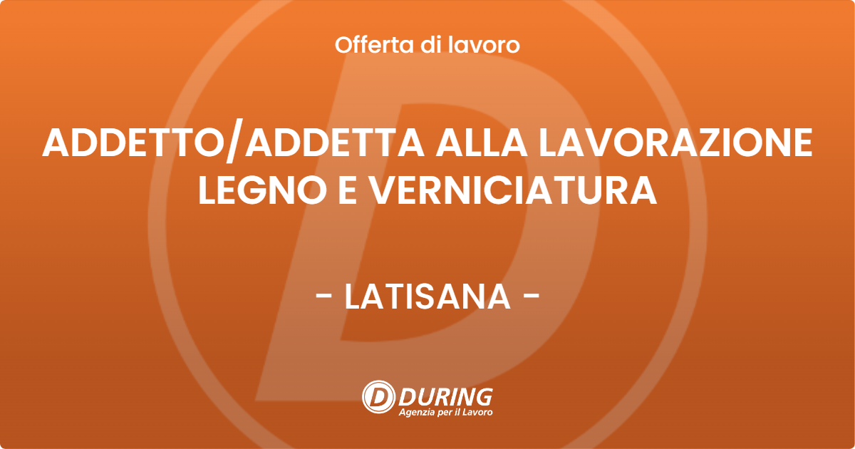 OFFERTA LAVORO - ADDETTO/ADDETTA ALLA LAVORAZIONE LEGNO E VERNICIATURA - LATISANA (UD)