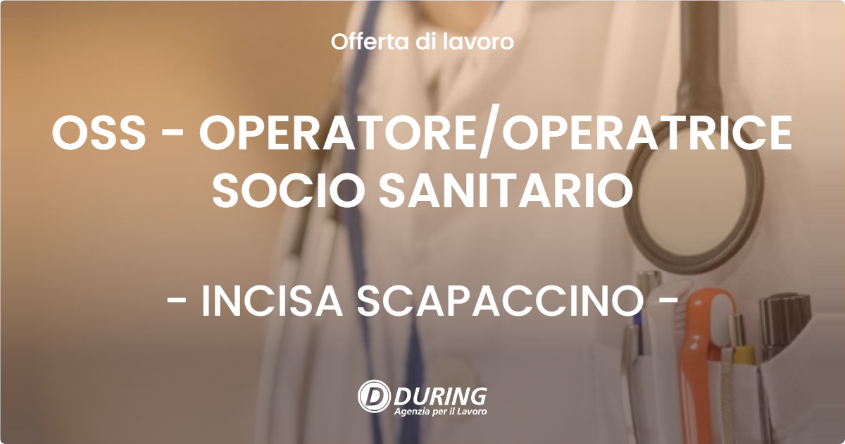 OFFERTA LAVORO - OSS - OPERATORE/OPERATRICE SOCIO SANITARIO - INCISA SCAPACCINO (AT)