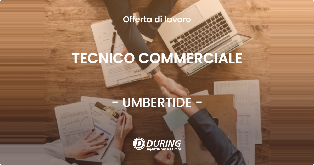 OFFERTA LAVORO - TECNICO COMMERCIALE - UMBERTIDE (PG)