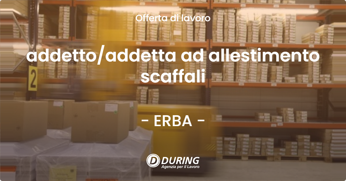 OFFERTA LAVORO - addetto/addetta ad allestimento scaffali - ERBA (CO)