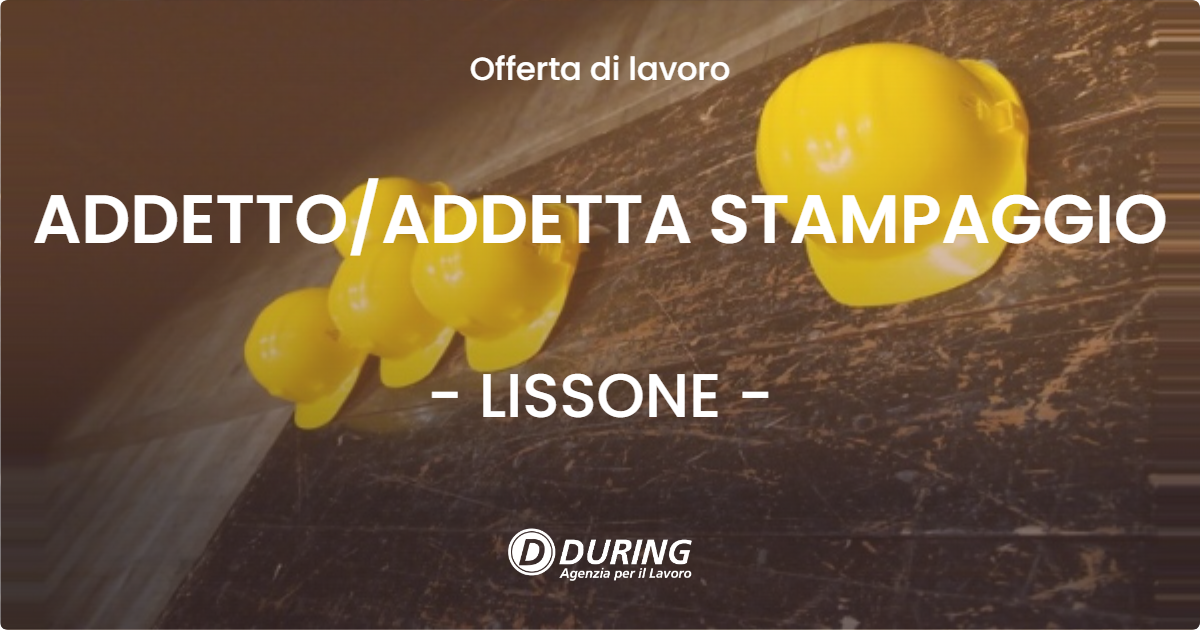 OFFERTA LAVORO - ADDETTO/ADDETTA STAMPAGGIO - LISSONE (MB)