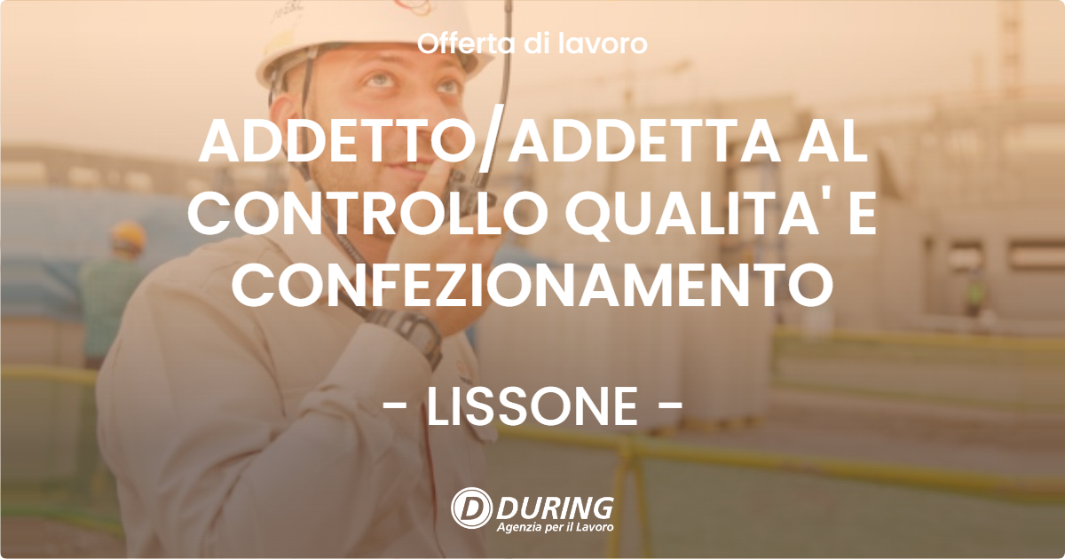 OFFERTA LAVORO - ADDETTO/ADDETTA AL CONTROLLO QUALITA' E CONFEZIONAMENTO - LISSONE (MB)
