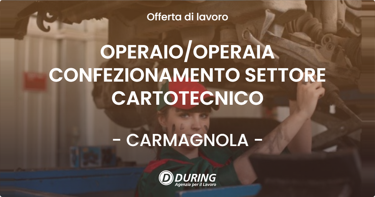 OFFERTA LAVORO - OPERAIOOPERAIA CONFEZIONAMENTO SETTORE CARTOTECNICO - CARMAGNOLA