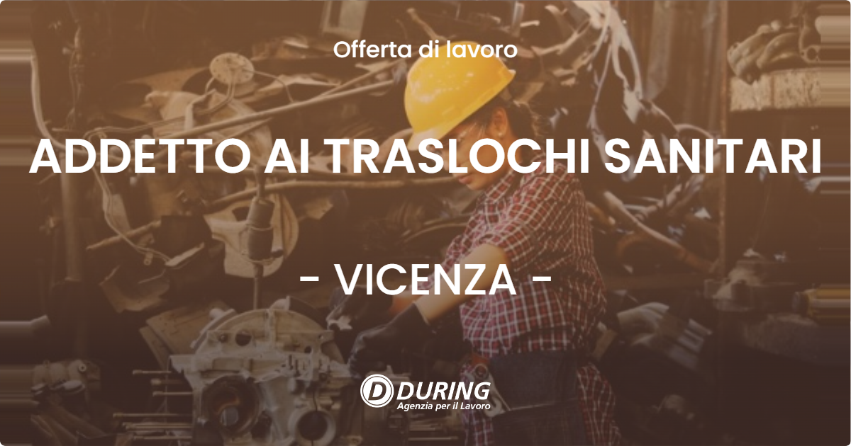 OFFERTA LAVORO - ADDETTO AI TRASLOCHI SANITARI - VICENZA