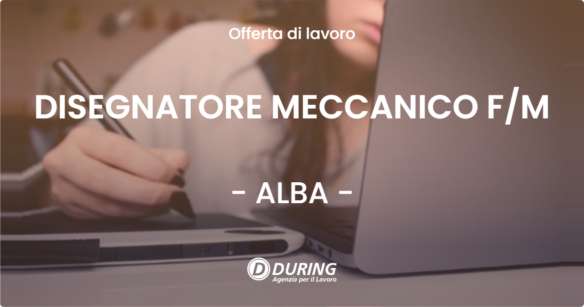 OFFERTA LAVORO - DISEGNATORE MECCANICO FM - ALBA