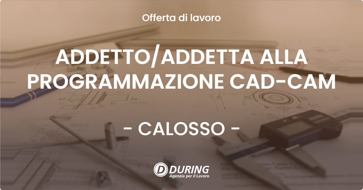OFFERTA LAVORO - ADDETTO/ADDETTA ALLA PROGRAMMAZIONE CAD-CAM - CALOSSO (AT)