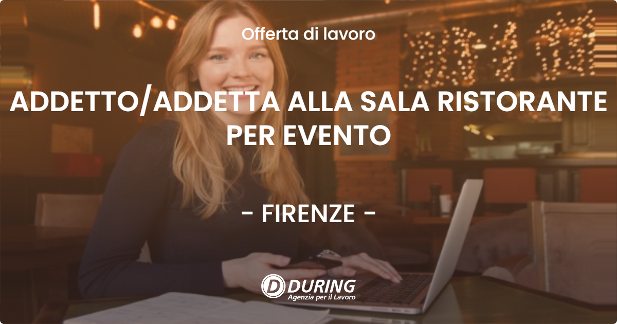 OFFERTA LAVORO - ADDETTOADDETTA ALLA SALA RISTORANTE PER EVENTO - FIRENZE