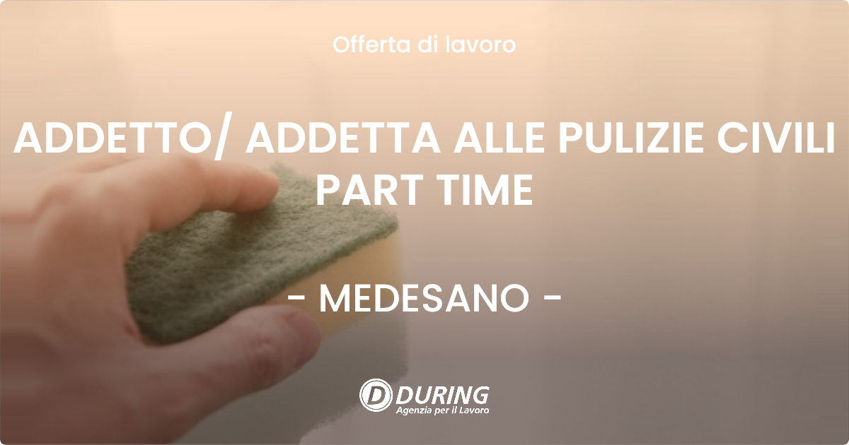 OFFERTA LAVORO - ADDETTO/ ADDETTA ALLE PULIZIE CIVILI PART TIME - MEDESANO (PR)