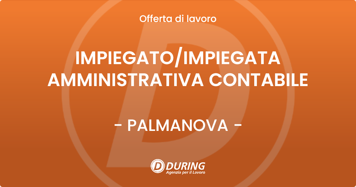 OFFERTA LAVORO - IMPIEGATO/IMPIEGATA AMMINISTRATIVA CONTABILE - PALMANOVA (UD)