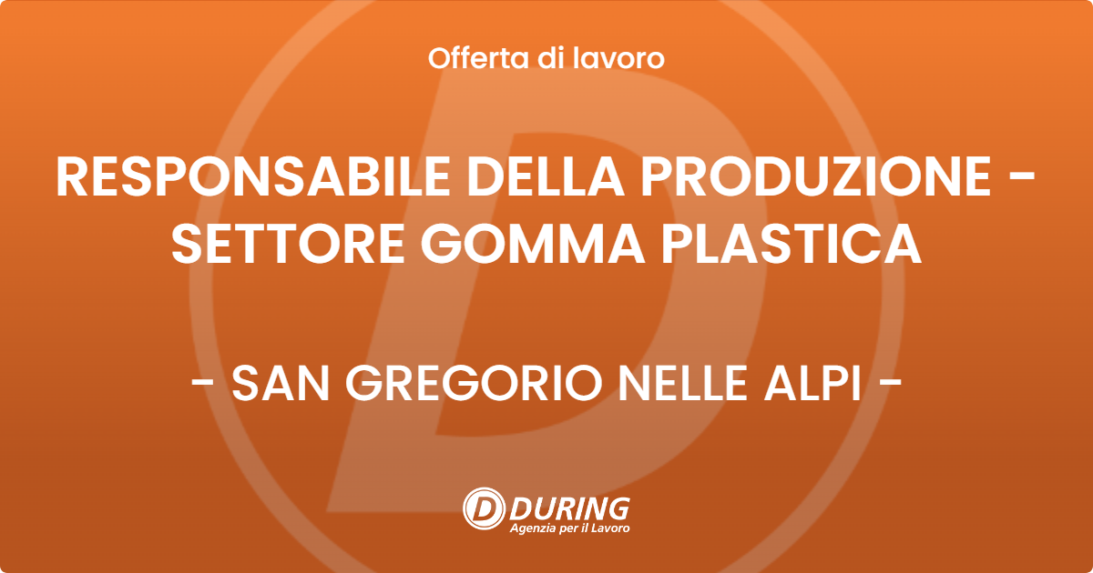 OFFERTA LAVORO - RESPONSABILE DELLA PRODUZIONE - SETTORE GOMMA PLASTICA - SAN GREGORIO NELLE ALPI (BL)