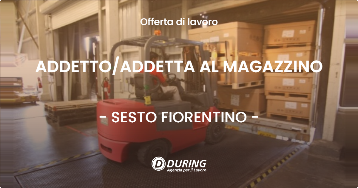 OFFERTA LAVORO - ADDETTOADDETTA AL MAGAZZINO - SESTO FIORENTINO