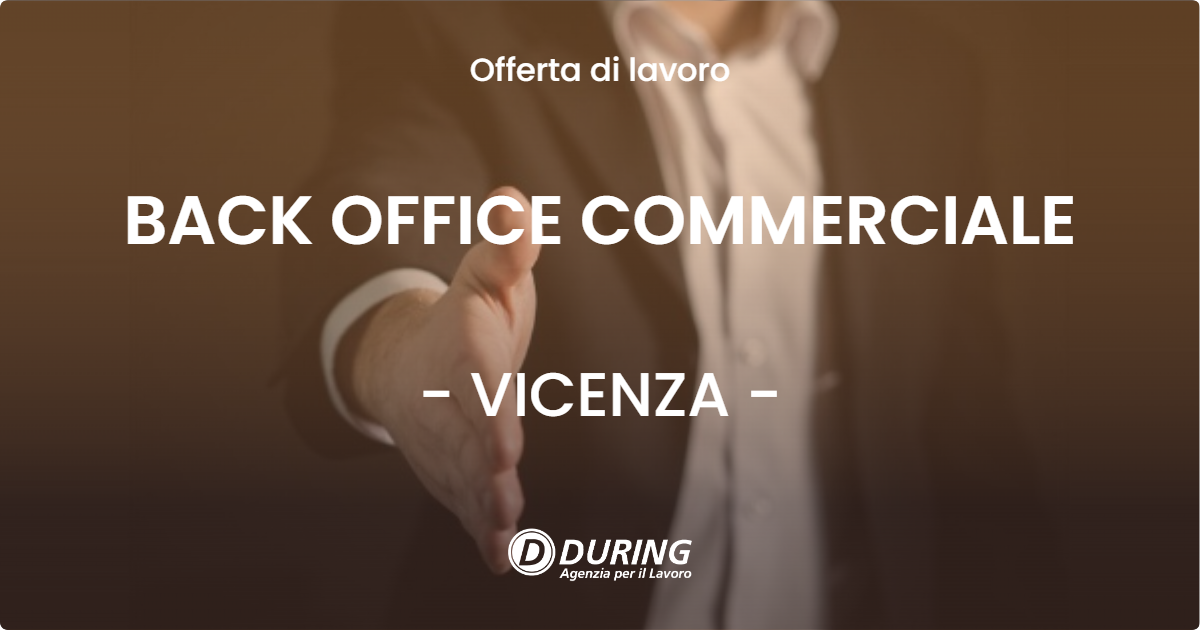 OFFERTA LAVORO - BACK OFFICE COMMERCIALE - VICENZA (VI)
