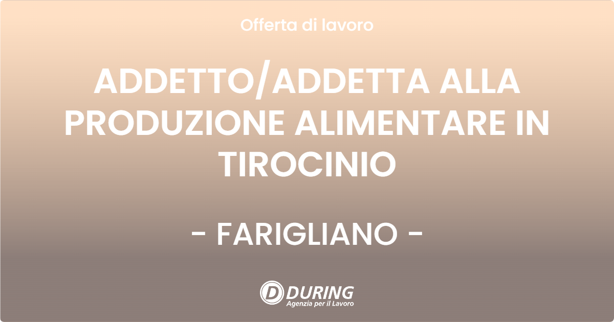 OFFERTA LAVORO - ADDETTO/ADDETTA ALLA PRODUZIONE ALIMENTARE IN TIROCINIO - FARIGLIANO (CN)