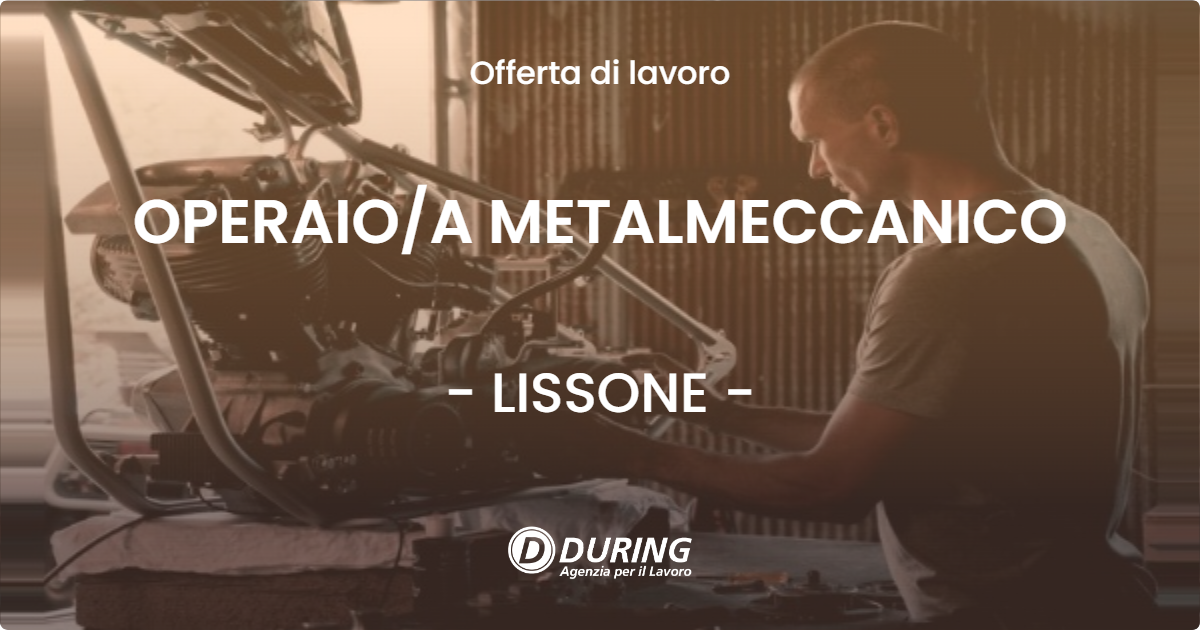 OFFERTA LAVORO - OPERAIOA METALMECCANICO - LISSONE