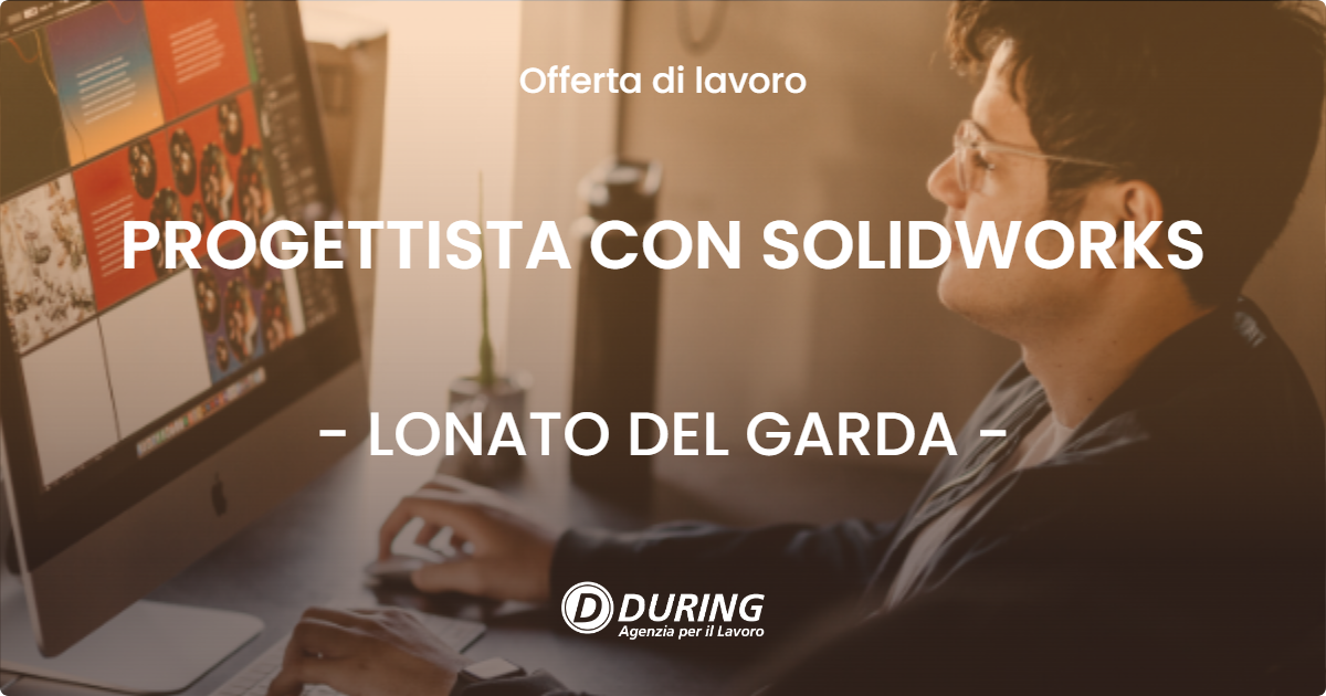 OFFERTA LAVORO - PROGETTISTA CON SOLIDWORKS - LONATO DEL GARDA (BS)
