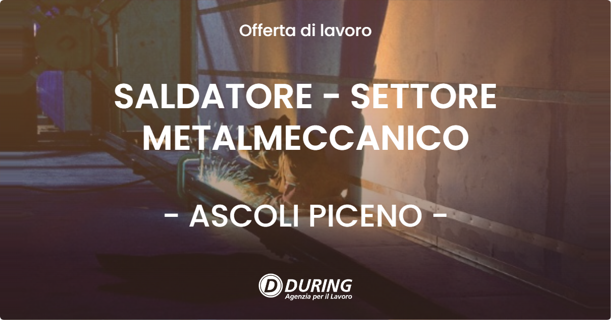 OFFERTA LAVORO - SALDATORE - SETTORE METALMECCANICO - ASCOLI PICENO (AP)