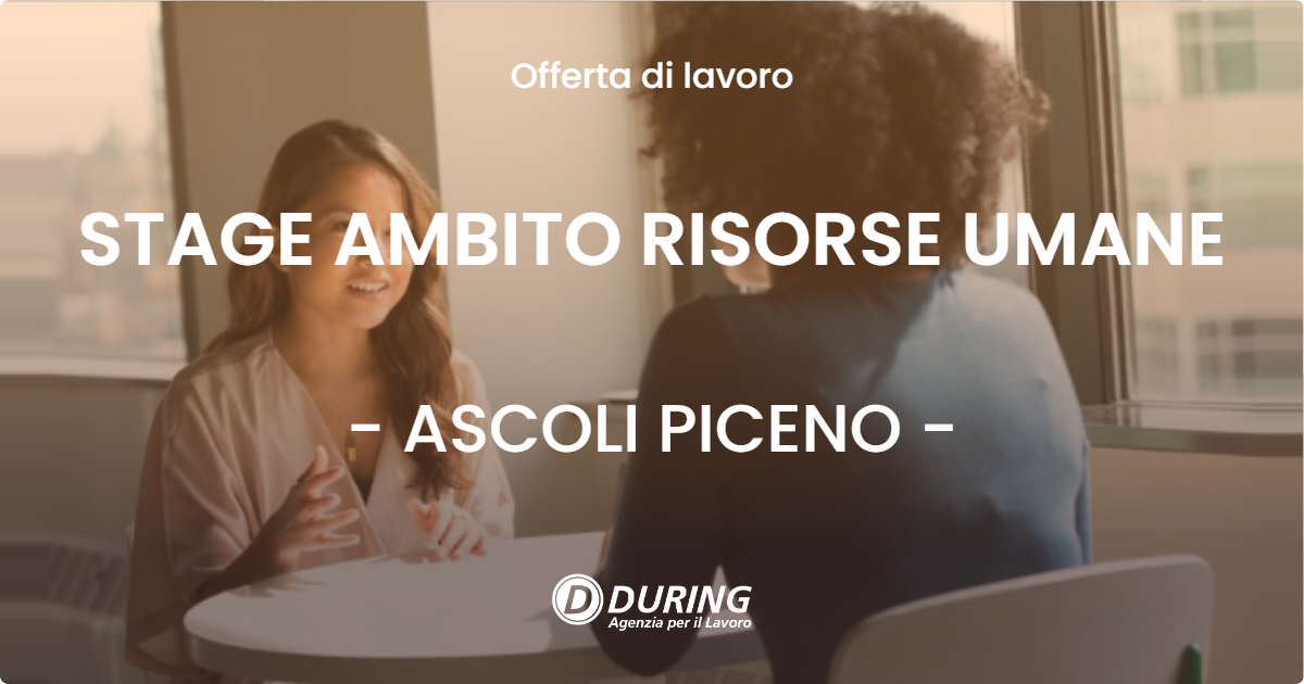 OFFERTA LAVORO - STAGE AMBITO RISORSE UMANE - ASCOLI PICENO (AP)