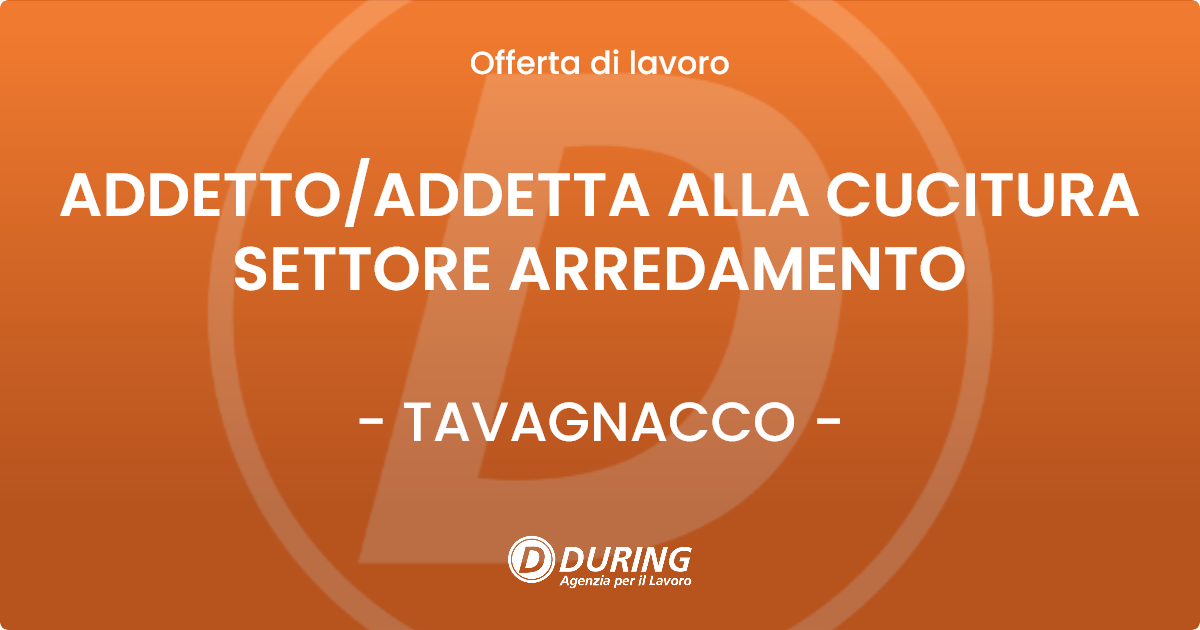 OFFERTA LAVORO - ADDETTO/ADDETTA ALLA CUCITURA SETTORE ARREDAMENTO - TAVAGNACCO (UD)