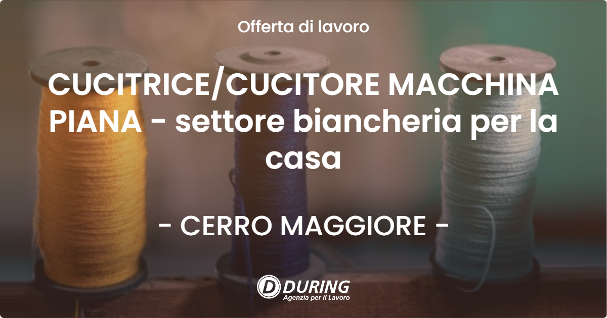 OFFERTA LAVORO - CUCITRICE/CUCITORE MACCHINA PIANA - settore biancheria per la casa - CERRO MAGGIORE (MI)