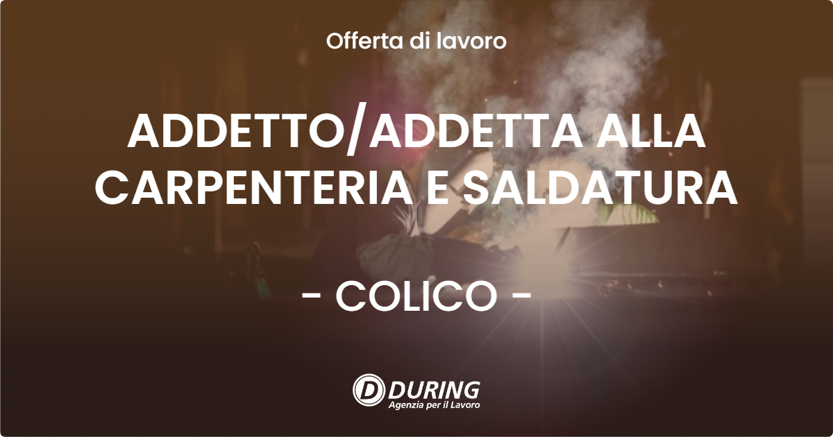 OFFERTA LAVORO - ADDETTO/ADDETTA ALLA CARPENTERIA E SALDATURA - COLICO (LC)