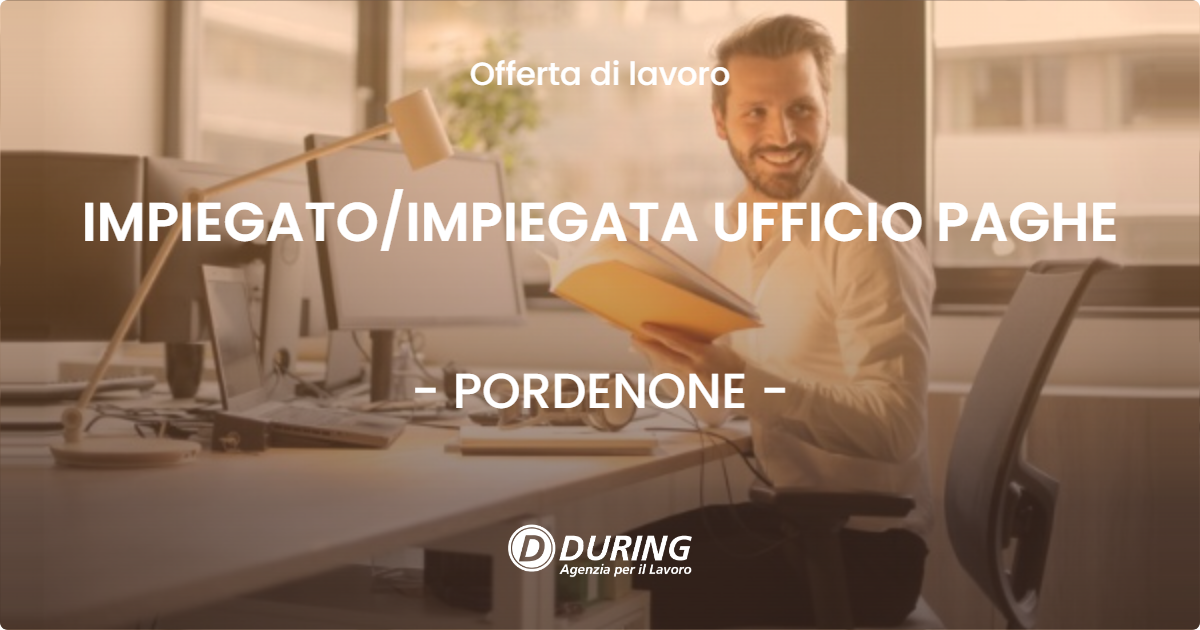 OFFERTA LAVORO - IMPIEGATO/IMPIEGATA UFFICIO PAGHE - PORDENONE (PN)