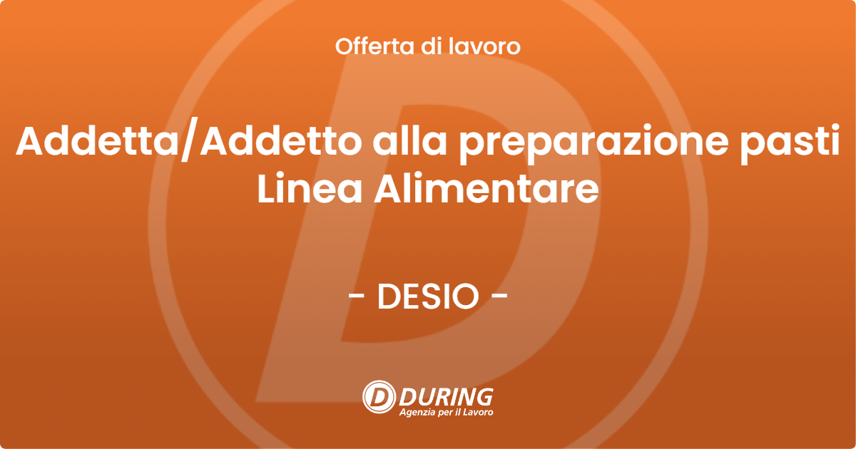 OFFERTA LAVORO - Addetta/Addetto alla preparazione pasti Linea Alimentare - DESIO (MB)