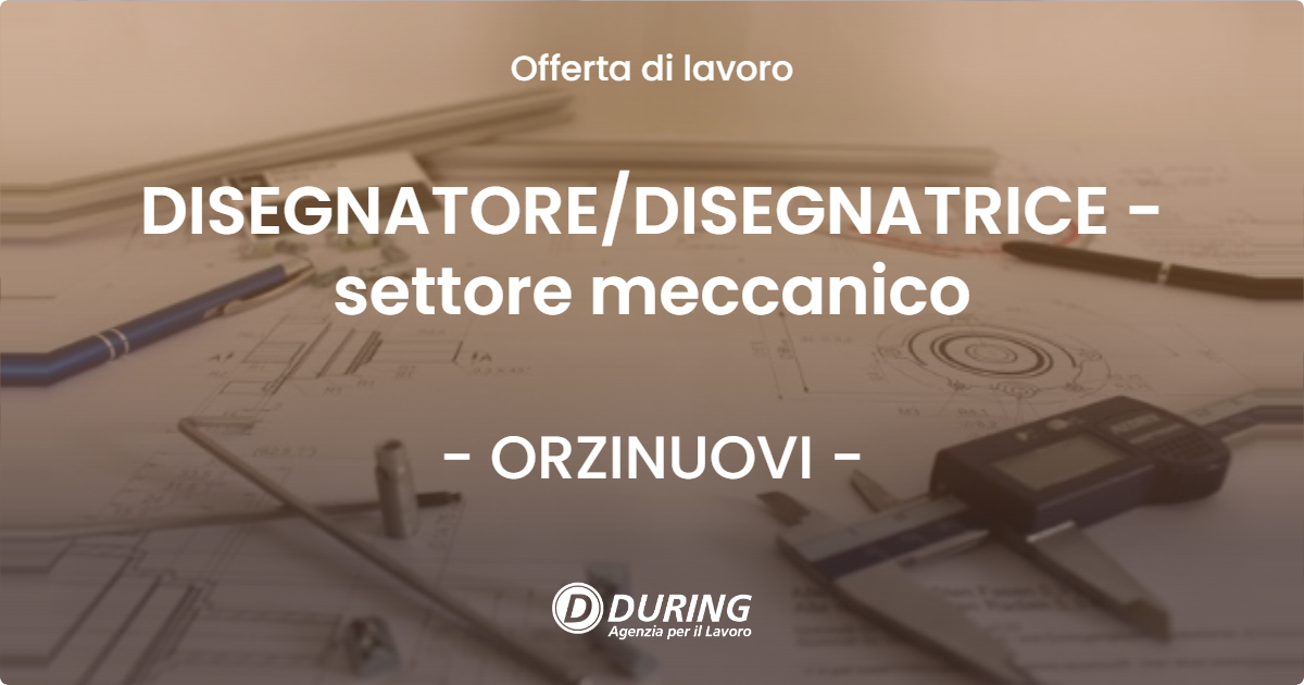 OFFERTA LAVORO - DISEGNATORE/DISEGNATRICE - settore meccanico - ORZINUOVI (BS)