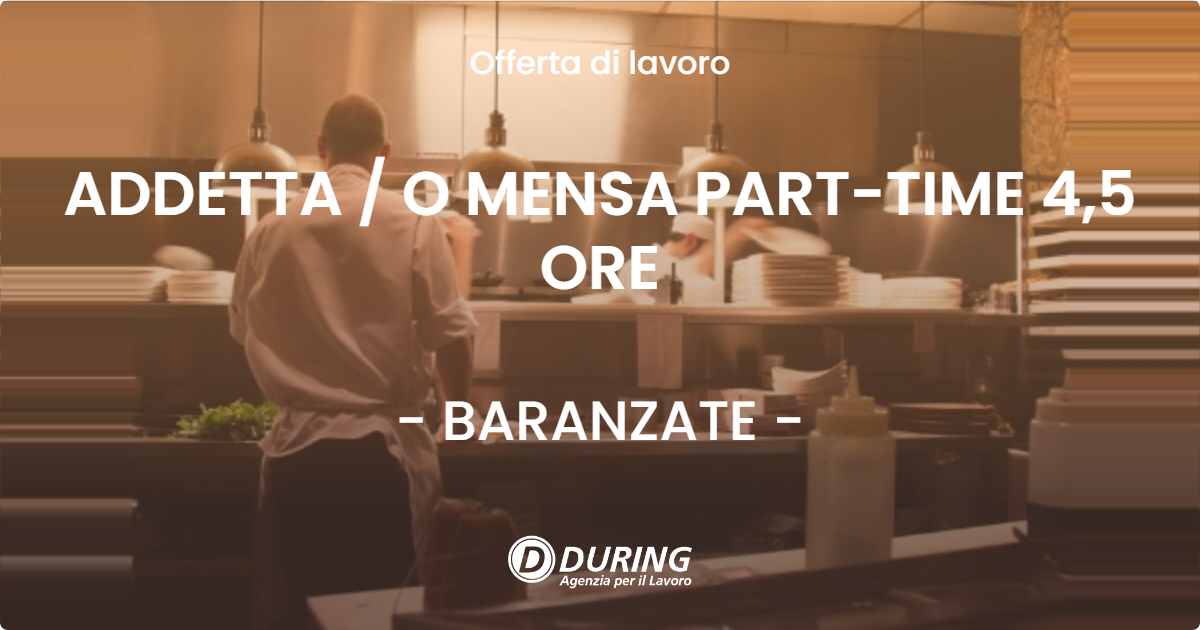 OFFERTA LAVORO - ADDETTA / O MENSA PART-TIME 4,5 ORE - BARANZATE (MI)