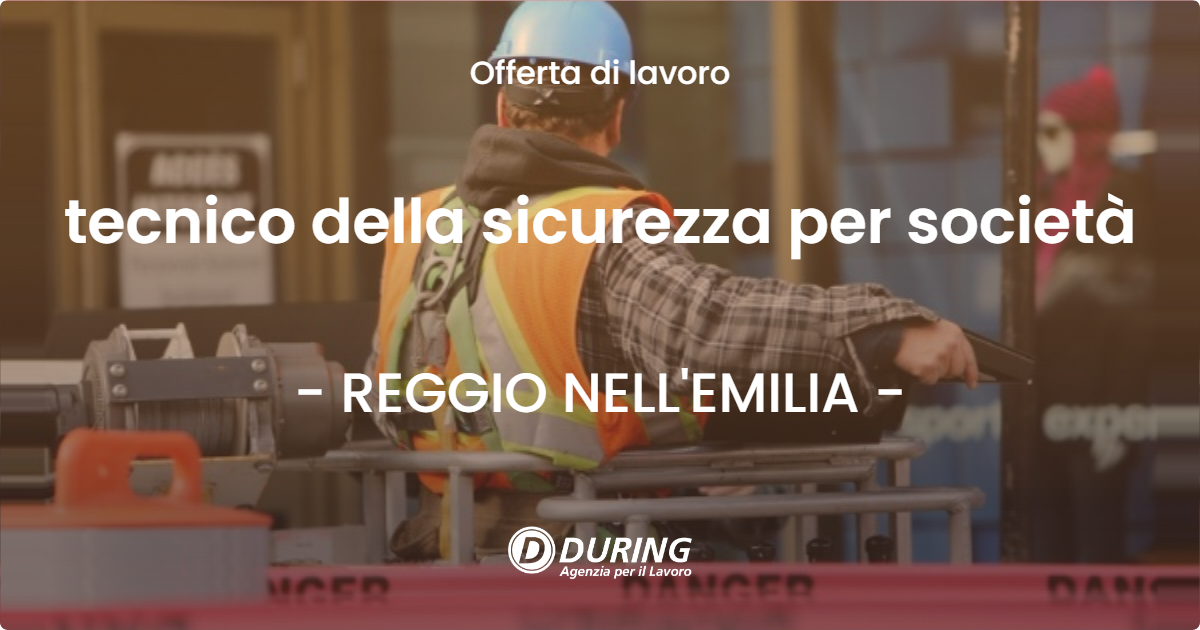 OFFERTA LAVORO - tecnico della sicurezza per società - REGGIO NELL'EMILIA (RE)