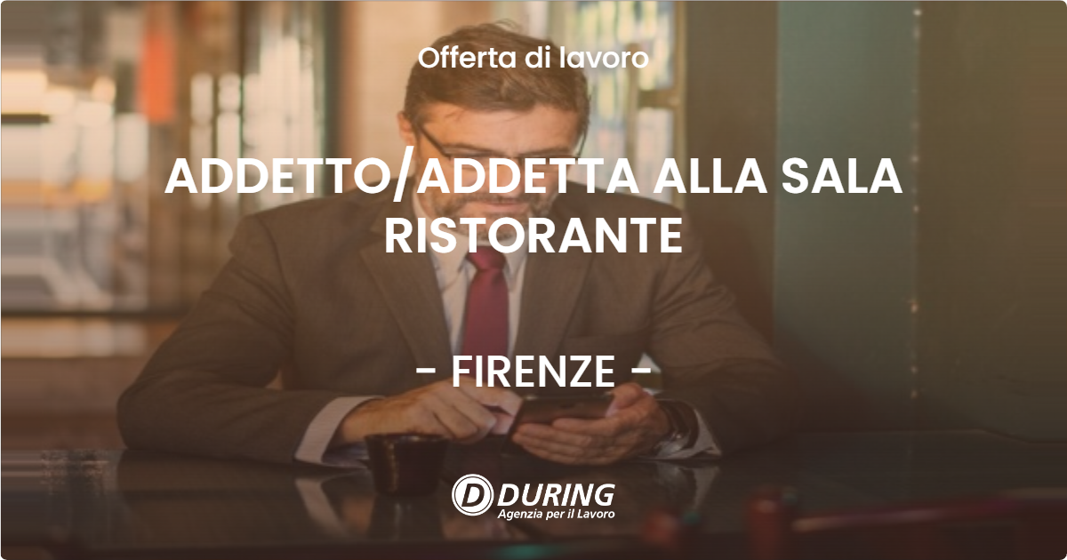 OFFERTA LAVORO - ADDETTOADDETTA ALLA SALA RISTORANTE - FIRENZE