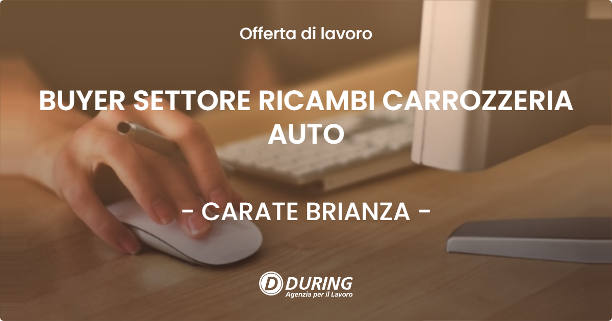 OFFERTA LAVORO - BUYER SETTORE RICAMBI CARROZZERIA AUTO - CARATE BRIANZA (MB)