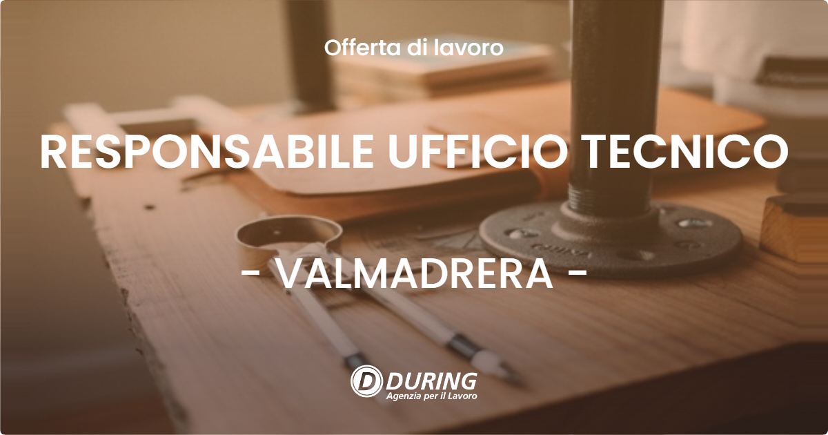 OFFERTA LAVORO - RESPONSABILE UFFICIO TECNICO - VALMADRERA (LC)