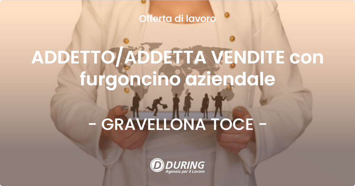 OFFERTA LAVORO - ADDETTO/ADDETTA VENDITE con furgoncino aziendale - GRAVELLONA TOCE (VB)