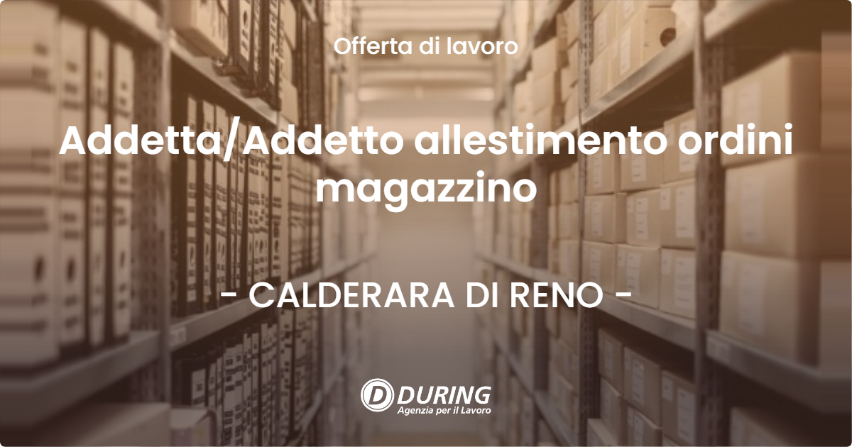 OFFERTA LAVORO - Addetta/Addetto allestimento ordini magazzino - CALDERARA DI RENO (BO)