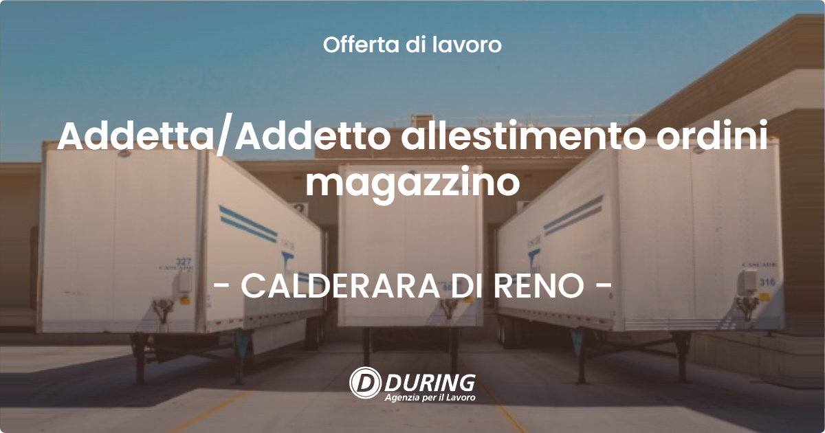 OFFERTA LAVORO - Addetta/Addetto allestimento ordini magazzino - CALDERARA DI RENO (BO)