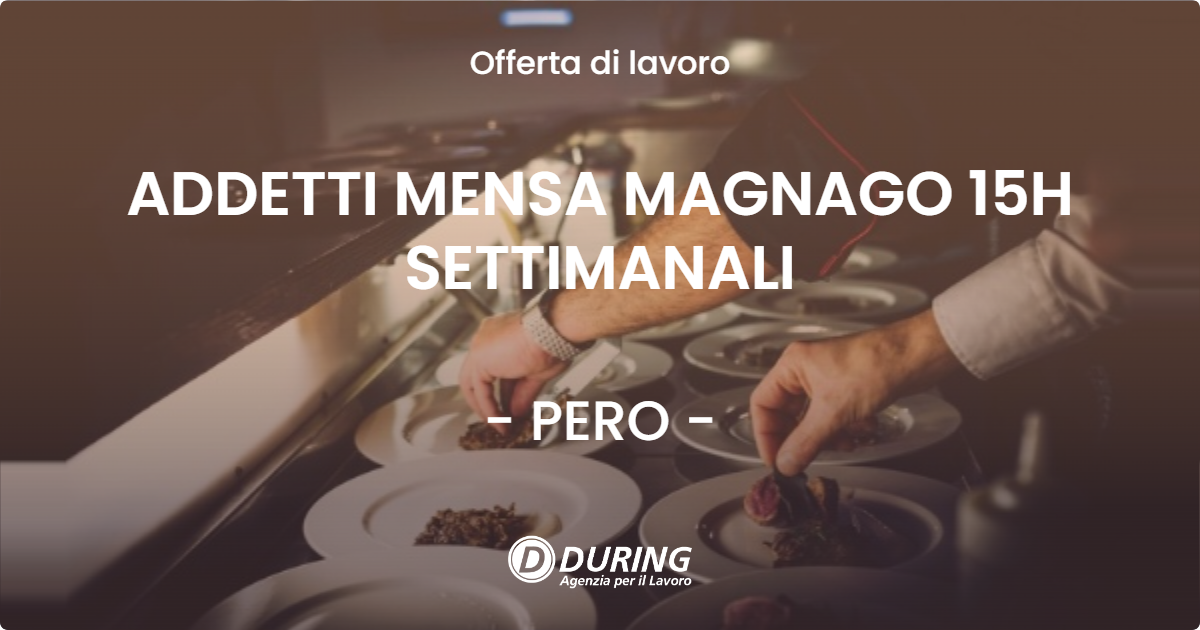 OFFERTA LAVORO - ADDETTI MENSA MAGNAGO 15H SETTIMANALI - PERO