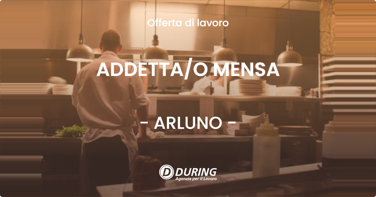 OFFERTA LAVORO - ADDETTAO MENSA - ARLUNO
