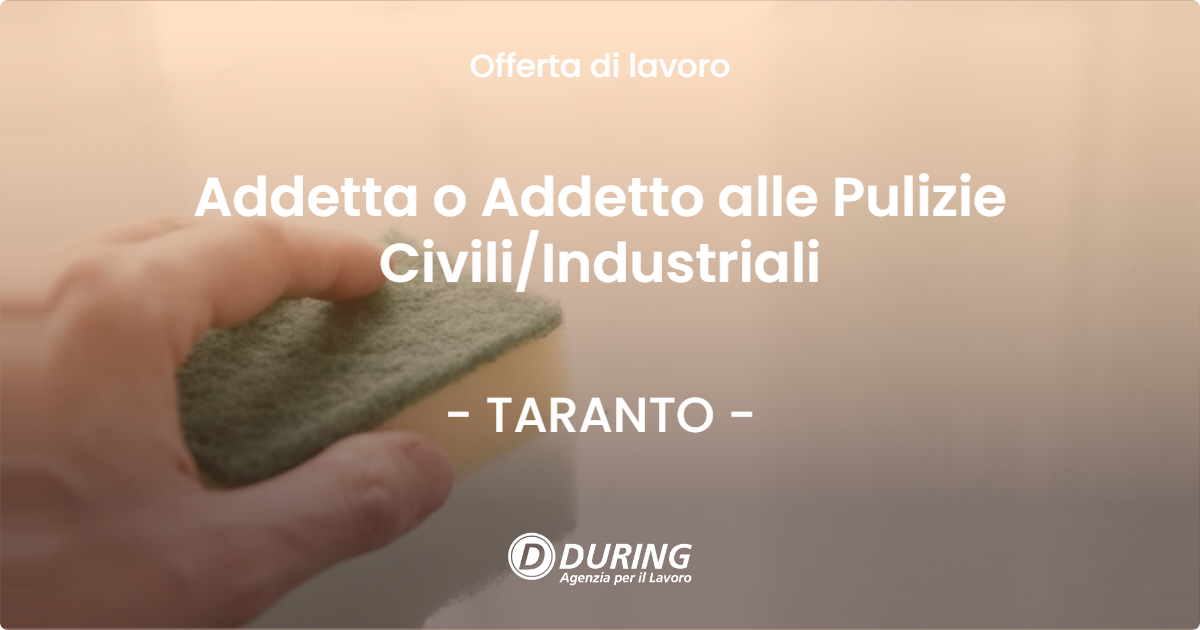 OFFERTA LAVORO - Addetta o Addetto alle Pulizie CiviliIndustriali - TARANTO