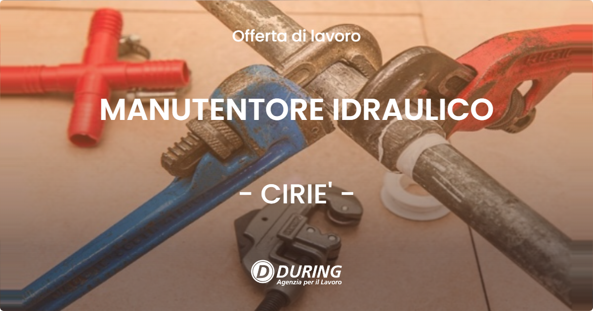 OFFERTA LAVORO - MANUTENTORE IDRAULICO - CIRIE' (TO)
