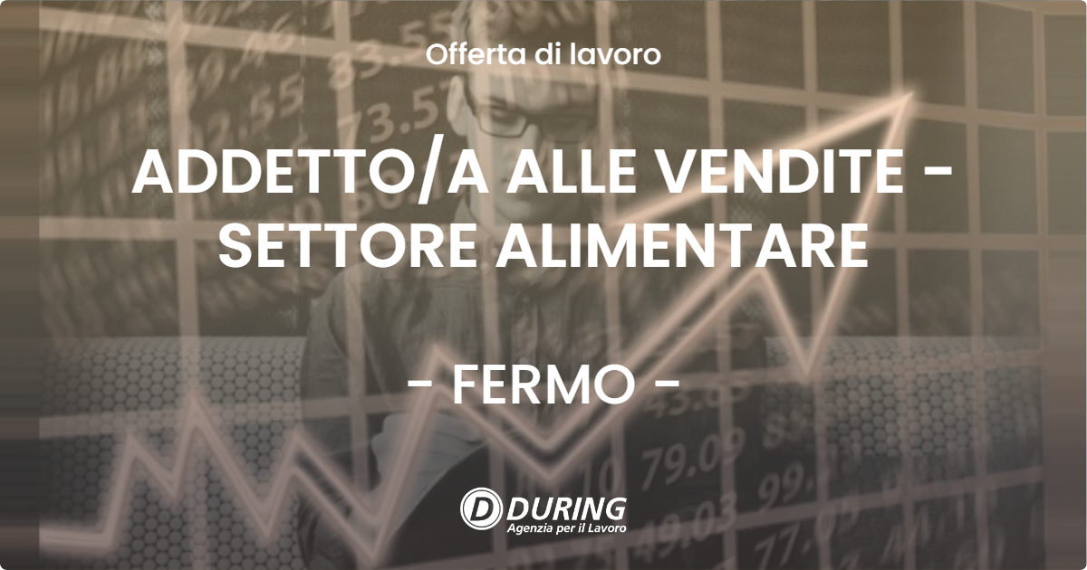 OFFERTA LAVORO - ADDETTOA ALLE VENDITE - SETTORE ALIMENTARE - FERMO