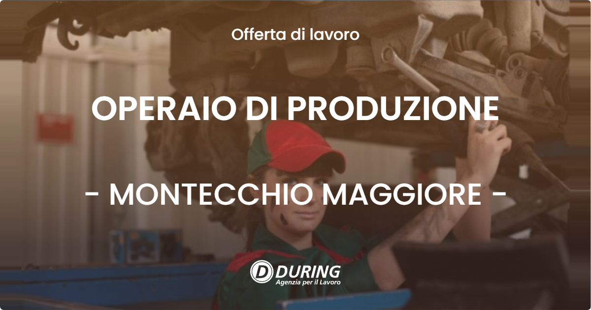 OFFERTA LAVORO - OPERAIO DI PRODUZIONE - MONTECCHIO MAGGIORE (VI)